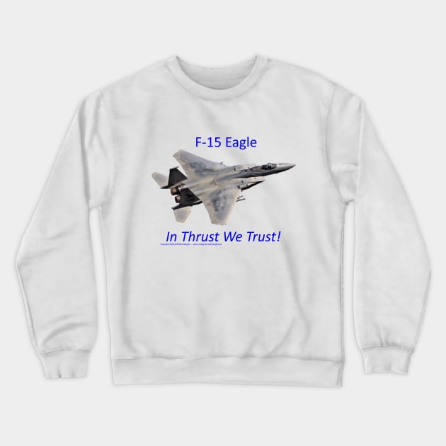 F-15 Eagle afterburner In Thrust We Trust 2 Crewneck Sweatshirt by acefox1